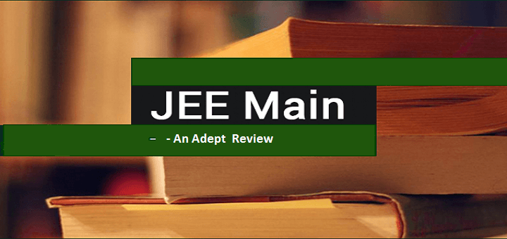 JEE MAIN - An adept review